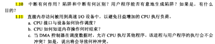 凵 0 目 的 ？ 1.11 中 斷 有 作 用 ？ 陷 阱 和 中 断 有 何 区 别 ？ 用 户 程 序 能 否 有 意 地 生 成 陷 阱 ？ 如 果 是\@ 有 什 么 直 接 内 存 访 问 被 用 到 高 谏 LO 设 备 中 ， 以 0 免 日 增 加 的 CPU 行 负 祷 · CPU 接 凵 与 设 各 如 何 协 作 度 ？ & CPU 伽 阿 知 内 存 燃 作 何 时 结 束 ？ 。 当 DMA 崆 器 在 度 数 时 ， 允 CPU 执 行 甚 他 程 序 · 该 进 穆 与 用 户 程 序 的 执 行 会 不 会 冲 突 ？ 如 是 ． 说 出 将 会 导 致 何 种 冲 突 · 